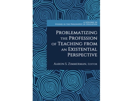Livro Problematizing the Profession of Teaching from an Existential Perspective de Zimmerman e Aaron S (Inglês)