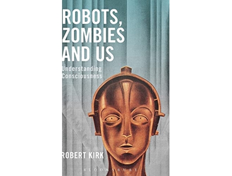 Livro Robots, Zombies and Us de Robert Kirk (Inglês - Capa Dura)