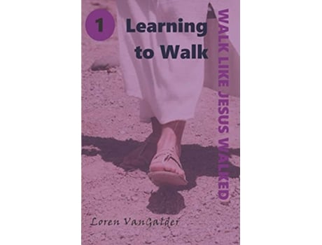Livro Learning to Walk Walk Like Jesus Walked de Loren VanGalder (Inglês)