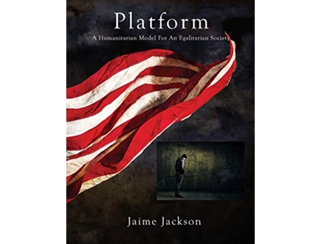 Livro Platform A Humanitarian Model For An Egalitarian Society de Jaime Jackson (Inglês)