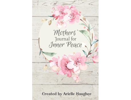 Livro Mothers Journal For Inner Peace De Arielle Haughee (inglês)