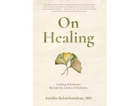Livro On Healing Finding Wholeness Beyond the Limits of Medicine de Amitha Kalaichandran (Inglês - Capa Dura)