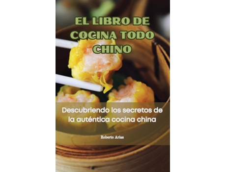 Livro EL LIBRO DE COCINA TODO CHINO de Roberto Arias (Inglês)
