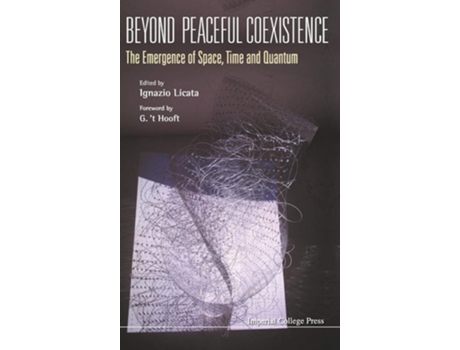 Livro Beyond Peaceful Coexistence The Emergence Of Space, Time And Quantum De Ignazio Licata (inglês - Capa Dura)