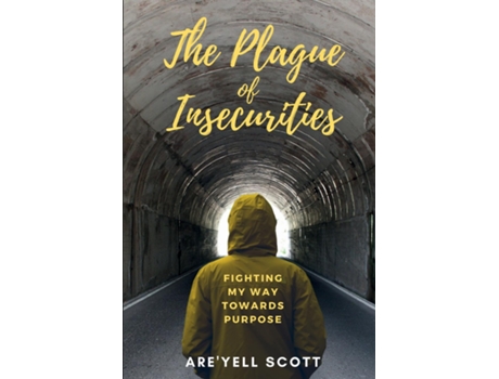 Livro The Plague Of Insecurities Fighting My Way Towards Purpose De Are'yell Scott (inglês)