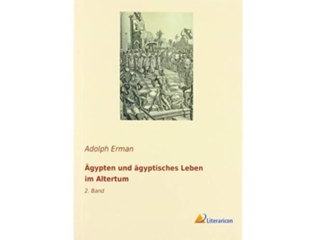 Livro Ägypten und ägyptisches Leben im Altertum 2 Band German Edition de Adolph Erman (Alemão)