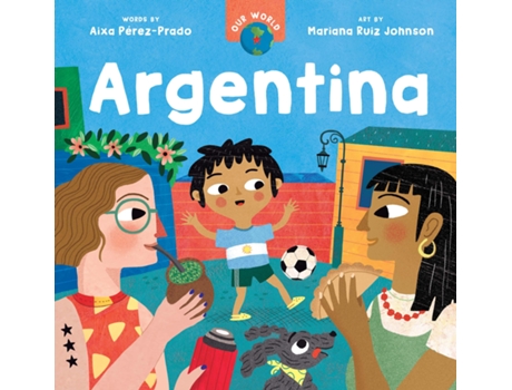 Livro Our World Argentina de Aixa Pérez-Prado (Inglês - Capa Dura)