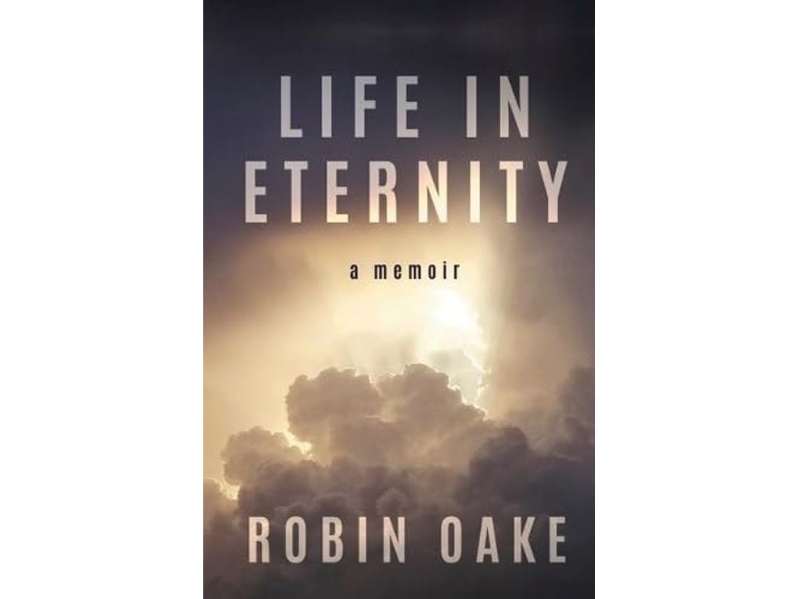 Livro Life In Eternity De Robin Oake (inglês)