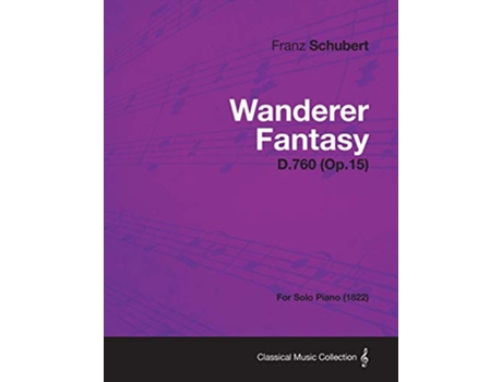 Livro Wanderer Fantasy D760 Op15 For Solo Piano 1822 de Franz Schubert (Inglês)