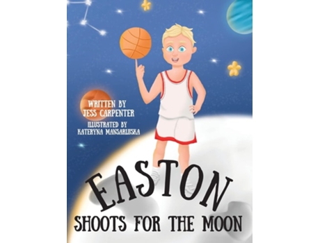 Livro Easton Shoots For The Moon De Jess Carpenter (inglês - Capa Dura)