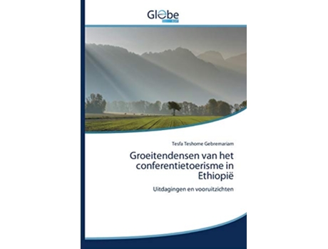 Livro Groeitendensen van het conferentietoerisme in Ethiopië Uitdagingen en vooruitzichten Dutch Edition de Tesfa Teshome Gebremariam (Holandês)
