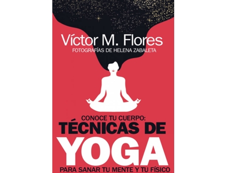 Livro Conoce Tu Cuerpo: Técnicas De Yoga Para Sanar Tu Mente Y Tu Físico de Víctor M. Flores (Espanhol)