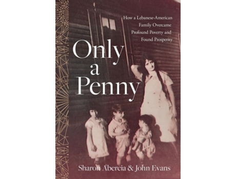 Livro Only a Penny How a Lebanese-American Family Overcame Profound Poverty and Found Prosperity de Sharon Abercia e John Evans (Inglês - Capa Dura)