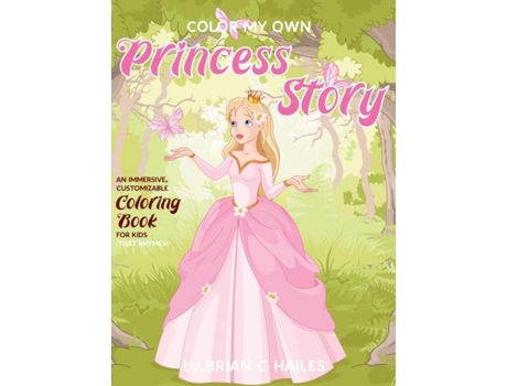 Livro Color My Own Princess Story An Immersive, Customizable Coloring Book For Kids De Brian C Hailes (inglês)