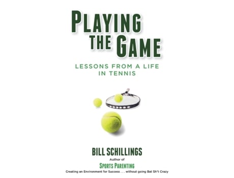 Livro Playing the Game Lessons from a Life in Tennis de Bill Schillings (Inglês)