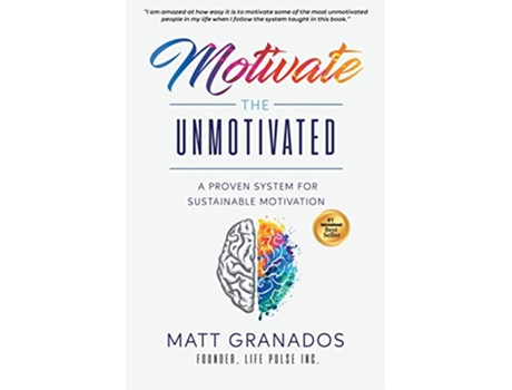 Livro Motivate the Unmotivated A proven system for sustainable motivation de Matt Granados (Inglês)