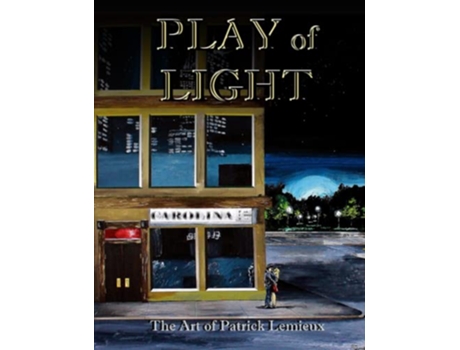 Livro Play Of Light The Art Of Patrick Lemieux de Patrick Lemieux (Inglês)