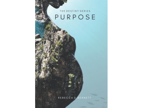 Livro The Destiny Series Purpose De Rebecca D Bennett (inglês)