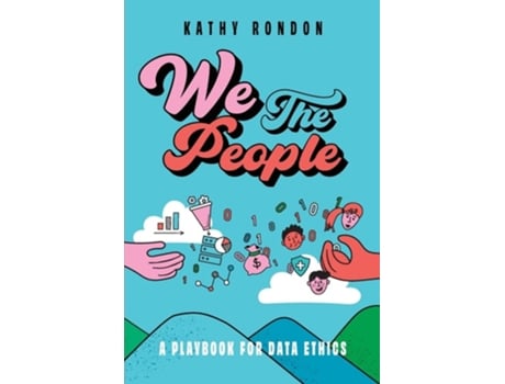 Livro We The People A Playbook For Data Ethics In A Democratic Society De Kathy Rondon (inglês)