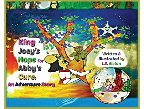 Livro King Joeys Hope for Abbys Cure An Adventure Story 1 de Laura E Alston (Inglês)