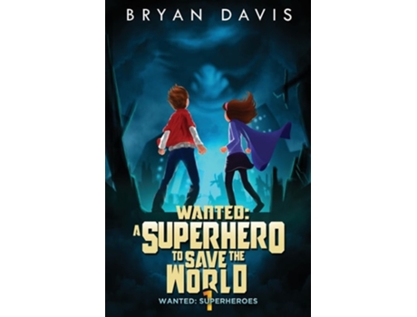 Livro Wanted A Superhero to Save the World de Bryan Davis (Inglês)