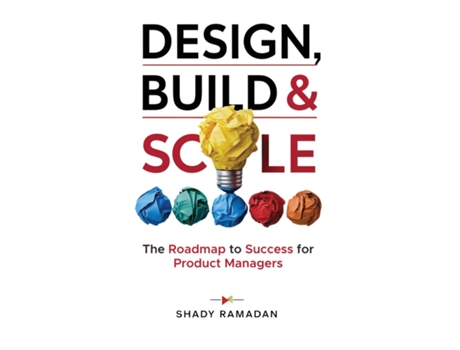 Livro Design, Build amp Scale The Roadmap to Success for Product Manager de Shady Ramadan (Inglês)