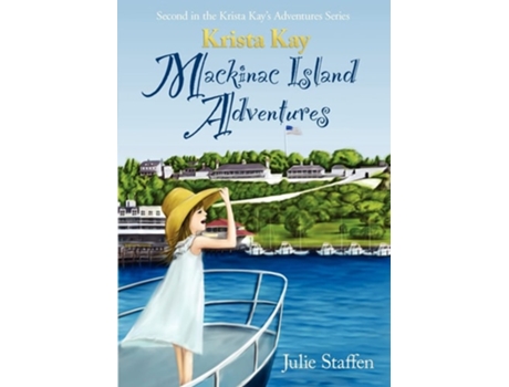 Livro Krista Kay Mackinac Island Adventures De Julie Staffen (inglês)