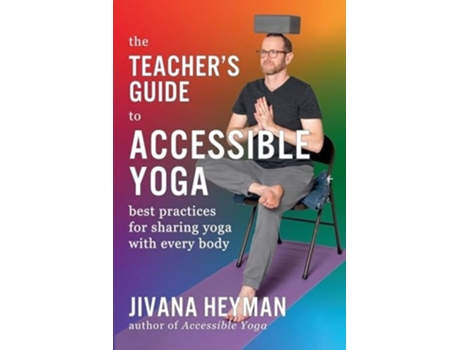 Livro The Teachers Guide to Accessible Yoga de Jivana Heyman (Inglês)