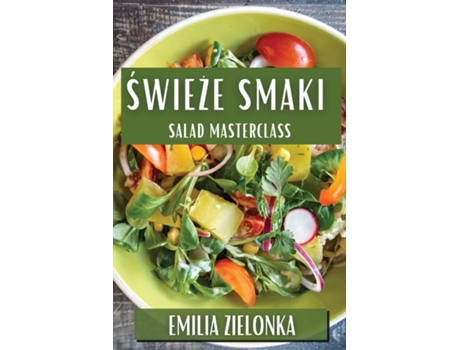 Livro Swieze Smaki Salad Masterclass de Emilia Zielonka (Inglês)
