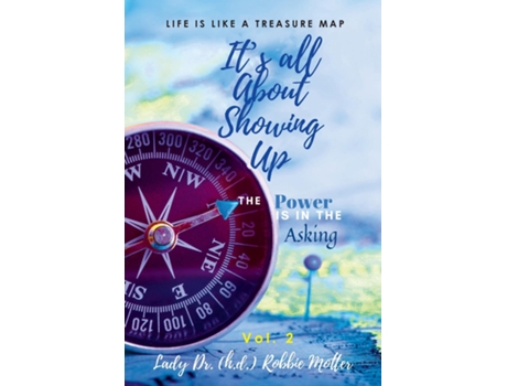 Livro Its All About Showing Up The Power is in The Asking Volume Two de Lady Dr Robbie Motter (Inglês)