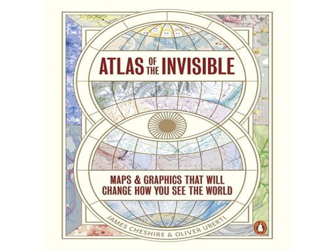 Livro Atlas of the Invisible Maps Graphics That Will Change How You See the World de James Cheshire (Inglês)