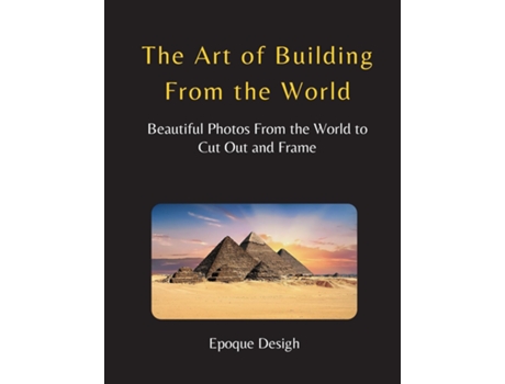 Livro The Art Of Building From The World De Epoque Design (inglês)