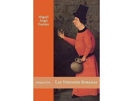Livro Las Verdades Robadas de Miguel Angel Fuentes (Espanhol)