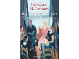 Bucareste-budapeste: Budapeste-bucareste De Gonçalo M. Tavares
