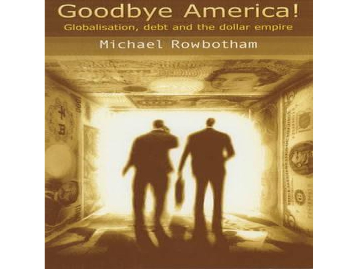 Livro Goodbye America! de Michael Rowbotham (Inglês)