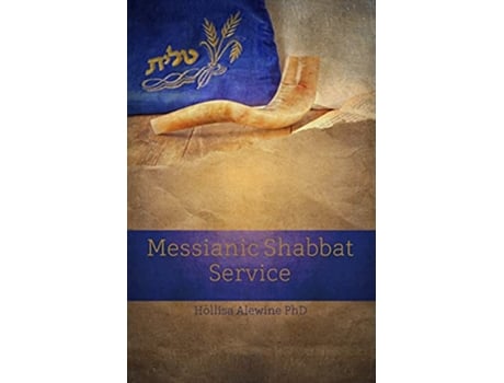 Livro Messianic Shabbat Service Books Encouraging the Kingdom of Yeshua de Hollisa Alewine (Inglês)