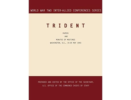 Livro Trident Washington, D.c., 15-25 May 1943 De Inter-allied Conferences Staff, Office Of The Secretary Et Al. (inglês - Capa Dura)
