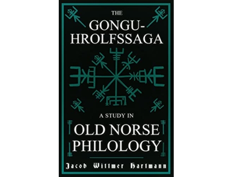 Livro The GonguHrolfssaga A Study in Old Norse Philology de Jacob Wittmer Hartmann (Inglês)