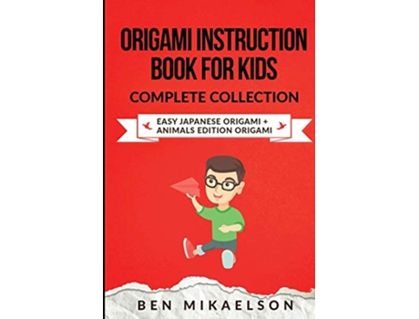 Livro Origami Instruction Book for Kids Complete Collection Easy Japanese Origami Animals Edition Origami de Ben Mikaelson (Inglês)
