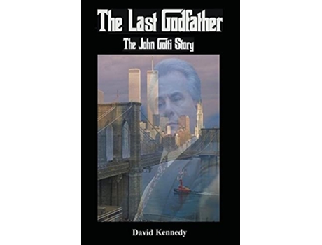 Livro The Last Godfather The John Gotti Story de David Kennedy (Inglês)
