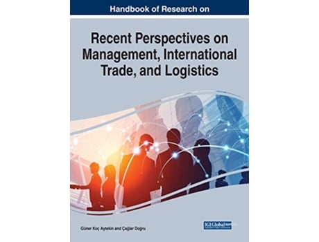 Livro Handbook of Research on Recent Perspectives on Management International Trade and Logistics de Güner Koç Aytekin (Inglês)