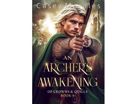 Livro An Archers Awakening An exciting romantic mm fantasy adventure de Casey Morales (Inglês)