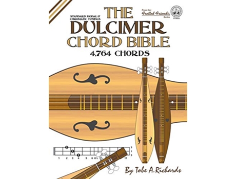 Livro The Dulcimer Chord Bible Standard Modal Chromatic Tunings Fretted Friends Series de Tobe A Richards (Inglês)