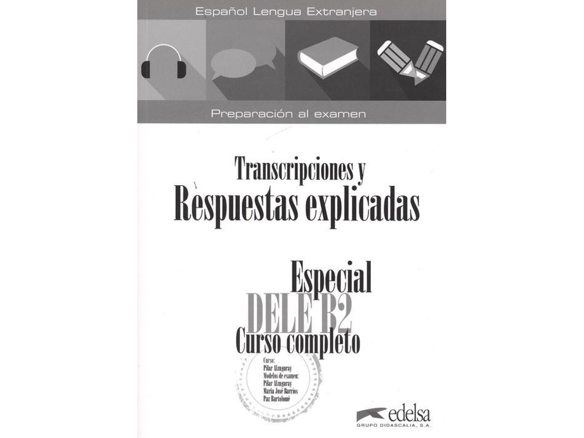 Livro Especial DELE B2 Curso completo Transcripciones y Respuestas de Pilar Alzugaray Zaragüeta, María José Barrios Sabador et al. (Francês)