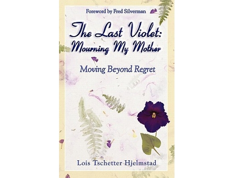 Livro The Last Violet Mourning My Mother de Lois Tschetter Hjelmstad (Inglês)