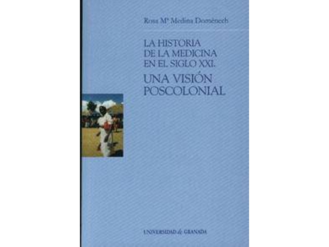 Livro La historia de la medicina en el siglo XXI una visiÃ³n poscolonial de Rosa Marã­A Medina Domã©Nech (Espanhol)