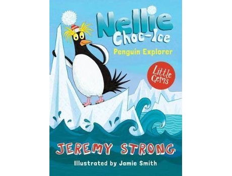Livro Nellie Choc-Ice, Penguin Explorer 1 De Jeremy Strong, Ilustrado Por Jamie Smith (Inglês)