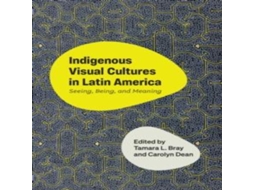 Livro Indigenous Visual Cultures in Latin America de University of Texas Press (Inglês)