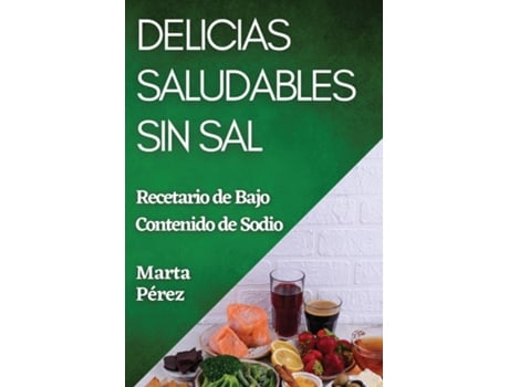 Livro Delicias Saludables sin Sal Recetario de Bajo Contenido de Sodio de Marta Pérez (Inglês)