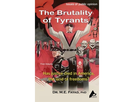 Livro The Brutality of Tyrants Has Justice Died in America, the Land of Freedom? de Dr ME Fayad PHD (Inglês)